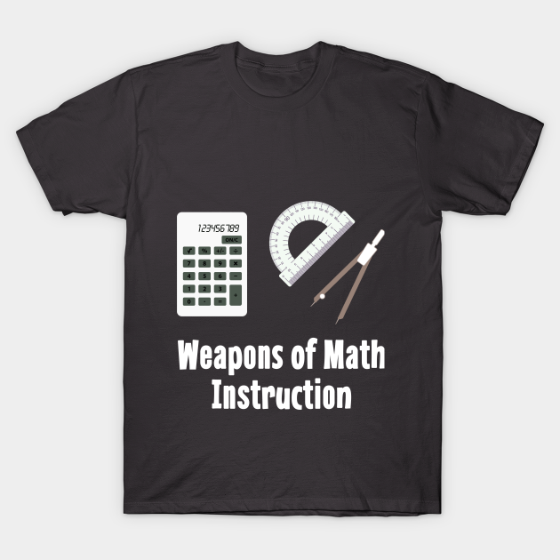 weapons-of-math-instruction-math-t-shirt-teepublic